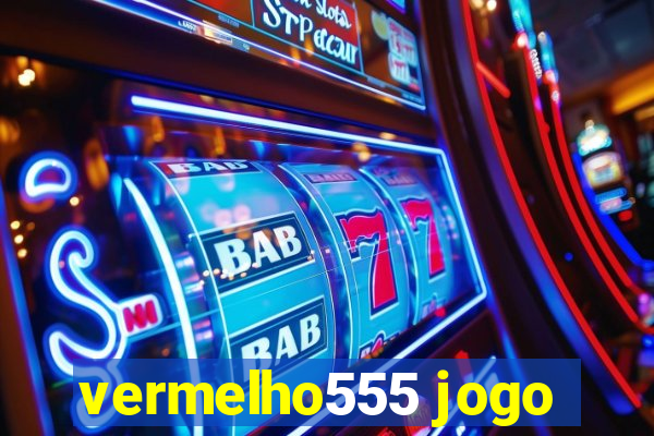 vermelho555 jogo